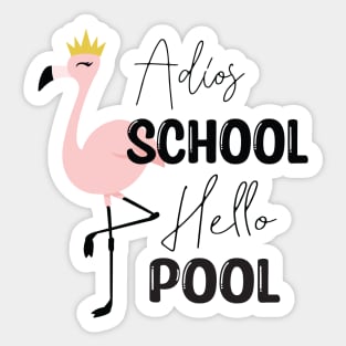 Adios School Hello Pool Funny Student or Teacher - Teacher Student Summer Sayings Flamingo - Summer Student Funny Teacher Sticker